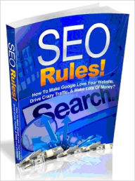 Title: SEO Rules - How To Make Google Love Your Website, Drive Crazy Traffic & Make Lots Of Money, Author: Joye Bridal