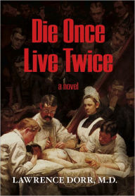 Title: Die Once Live Twice, Author: Lawrence Dorr