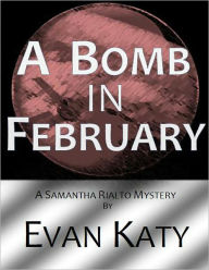 Title: A Bomb in February, Author: Evan Katy