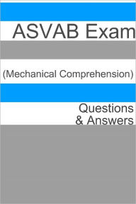 Title: 100+ ASVAB Exam (Mechanical Comprehension) Questions & Answers, Author: Minute Help Guides