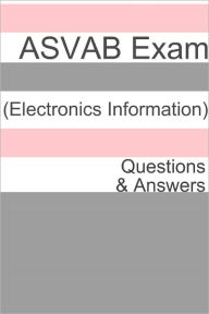 Title: 100+ ASVAB Exam (Electronics Information) Questions & Answers, Author: Minute Help Guides