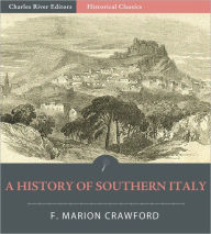 Title: A History of Southern Italy: The Rulers of the South, Author: F. Marion Crawford