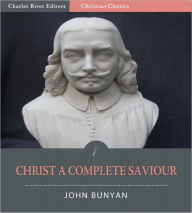 Title: Christ a Complete Saviour (Illustrated), Author: John Bunyan