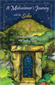 Title: A Midsummers Journey with the Sidhe, Author: David Spangler
