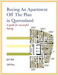 Title: Buying An Apartment Off The Plan in Queensland, Author: Jeff Ball