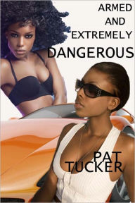 Title: Armed and Extremely Dangerous, Author: Pat Tucker