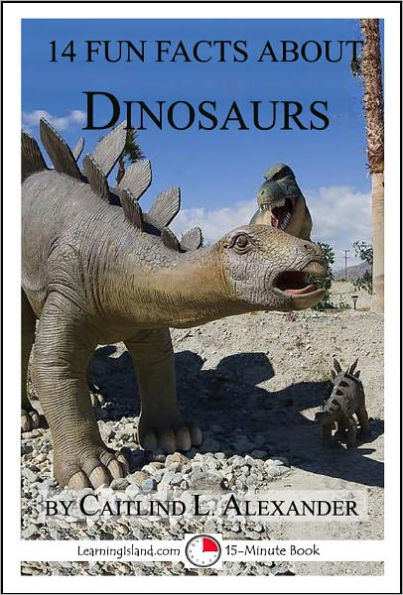 14 Fun Facts About Dinosaurs: A 15-Minute Book