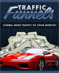 Title: Traffic Funnels: Funnel More Traffic To your Website, Author: Anonymous