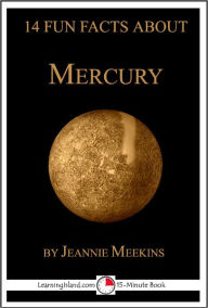 Title: 14 Fun Facts About Mercury: A 15-Minute Book, Author: Jeannie Meekins