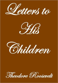 Title: Letters to His Children, Author: Theodore Roosevelt