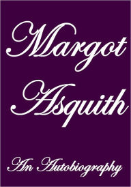 Title: MARGOT ASQUITH AN AUTOBIOGRAPY, Author: Margot Asquith