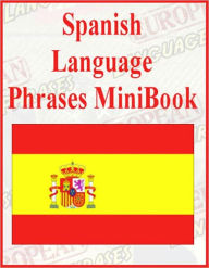 Title: Spanish Language Phrases Minibook (Well-formatted Edition), Author: eBook Legend