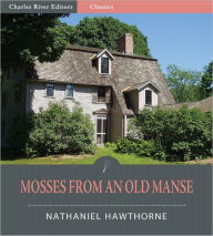 Title: Mosses from an Old Manse and Other Stories (Illustrated), Author: Nathaniel Hawthorne