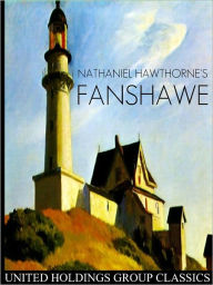 Title: Fanshawe, Author: Nathaniel Hawthorne