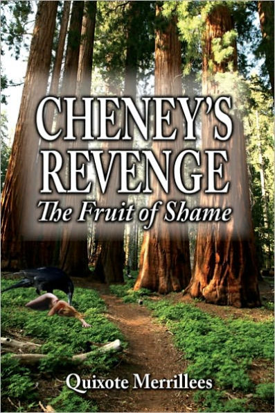 CHENEY’S REVENGE: The Fruit of Shame