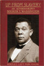 UP FROM SLAVERY by Booker T Washington - Original Version (Bentley Loft Classics Book #9)