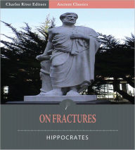 Title: On Fractures (Illustrated), Author: Hippocrates