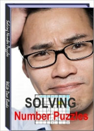 Title: Solving Number Puzzles - Increase Your Mental Abilities, Author: Irwing