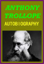 AUTOBIOGRAPHY OF ANTHONY TROLLOPE by Anthony Trollope