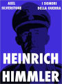 Heinrich Himmler, il sacerdote nero del Terzo Reich
