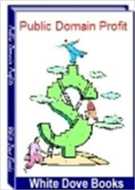 Title: Public Domain Profit - The Best Personal Development Resource on the Web, Author: Irwing