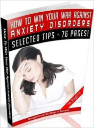 Title: How To Win Your War Against Anxiety Disorders - Stress Management Guide, Author: Healthy Tips