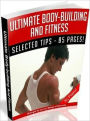 Ultimate Body-Building And Fitness - Healthy Tips Personal and Practical Guide