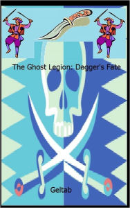 Title: The Ghost Legion: Dagger's Fate, Story II, Author: Geltab