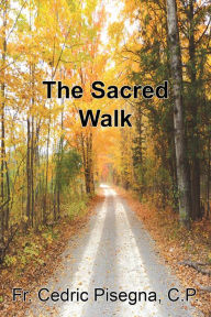 Title: The Sacred Walk, Author: Fr. Cedric Pisegna CP