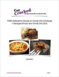 Title: Get Crocked: THE Definitive Guide to Crock Pot Cooking + Recipes from the Crock Pot Girl, Author: J Bare