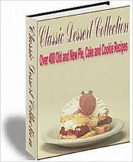 Title: Superior Flavor and Sweet Temptations - Classic Dessert Collection - Over 400 Old and New Pie, Cake and Cookie Recipes, Author: Irwing