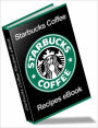 Tastes So Good, It's Addictive - The Ultimate Starbuck Coffee Recipes Book