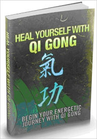 Title: Heal Yourself With Qi Gong - Begin Your Energetic Journey With Qi Gong AAA+++ (Brand New), Author: Joye Bridal