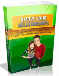 Title: Revive Your Relationships - Spark The Flames Of Love All Over With These Relationship Revival Tools-(Brand New), Author: Joye Bridal