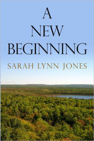Title: A New Beginning, Author: Sarah Lynn Jones