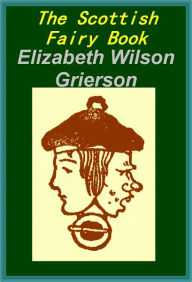 Title: THE SCOTTISH FAIRY BOOK, Author: ELIZABETH GRIERSON
