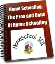 Title: Home Schooling: The Pros and Cons of Home Schooling, Author: Sandy Hall
