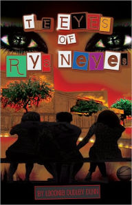 Title: the Eyes of Rya Neyes, Author: Laconia Dudley Dunn