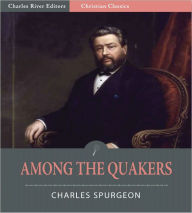 Title: Among the Quakers (Illustrated), Author: Charles Spurgeon