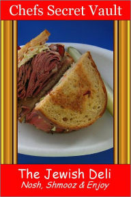 Title: The Jewish Deli - Nosh, Shmooz & Enjoy, Author: Chefs Secret Vault