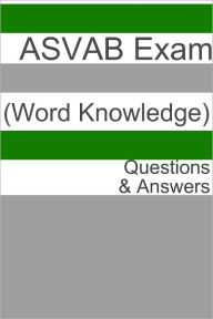 Title: 100 ASVAB Exam (Word Knowledge) Questions & Answers, Author: Minute Help Guides