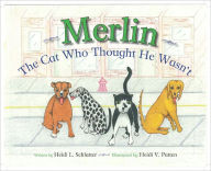 Title: Merlin, The Cat Who Thought He Wasn't, Author: Heidi Schlatter www.FreddieBoyPress.com