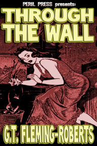 Title: Through the Wall, Author: G.T. Fleming-Roberts