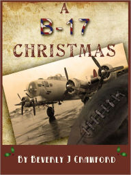 Title: A B-17 Christmas, Author: Beverly Crawford