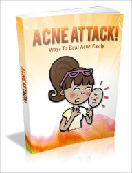 Title: Acne Attack! Ways To Beat Acne Easily, Author: Lou Diamond