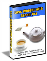 Title: Boosts Vitality and Prevents Cancer - Discover the Great Benefits of Green Tea Diet in Weight Loss, Author: Irwing