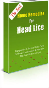 Title: The Best Home Remedies for Head Lice - Inexpensive Effective Home Cures for Pesky Lice Removal and Prevention That are Safe for All Ages, Author: Irwing