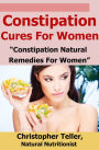 Constipation Cures For Women: Constipation Natural Remedies For Women