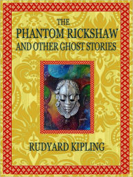 Title: The Phantom Rickshaw and Other Ghost Stories, Author: Rudyard Kipling