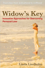 Title: Widow's Key: Innovative Approaches for Overcoming Personal Loss, Author: Linda Lindholm